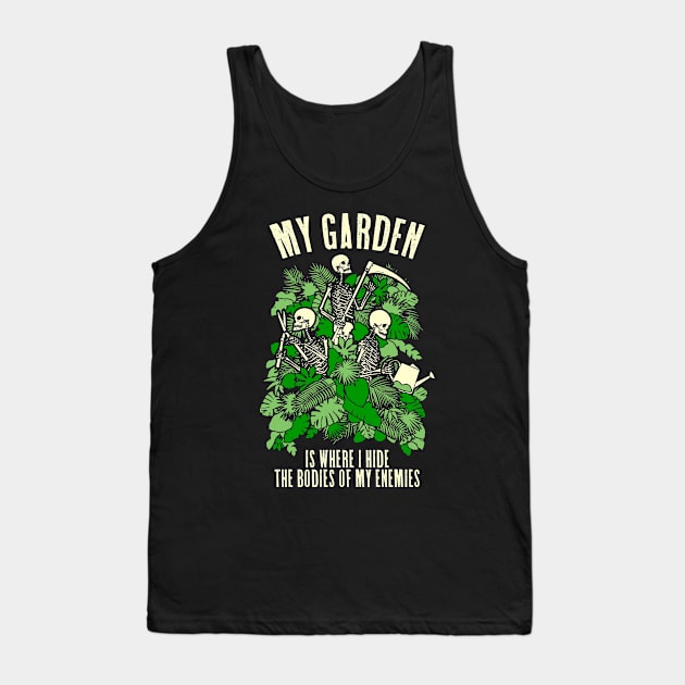 My Garden Enemies Funny Gardening Goth Skeleton Gardener Tank Top by Grandeduc